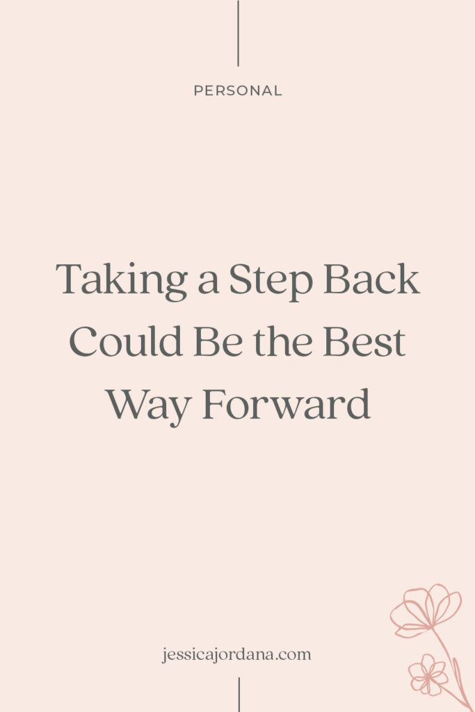 Taking Step Back Could Be the Best Way Forward - Copywriter for Business Owners